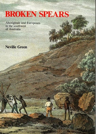 Item #100004 Broken Spears. Aborigines and Europeans in the southwest of Australia [Signed]....