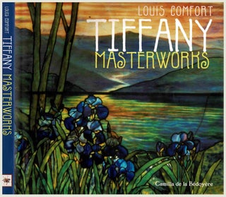 Item #100134 Louis Comfort Tiffany : Masterworks. Camilla de la Bedoyere