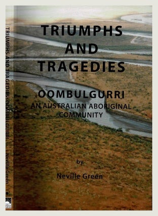 Item #100155 Triumphs and Tragedies : Oombulgurri. An Australian Aboriginal Community. Neville Green