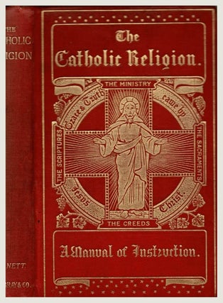 The Catholic Religion: A Manual of Instruction for Members of the Anglican Church. Vernon Staley.