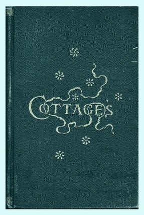 Item #100431 Cottages or Hints on Economical Building containing 24 plates of medium and low cost...