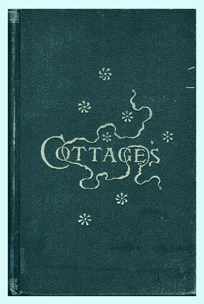Item #100431 Cottages or Hints on Economical Building containing 24 plates of medium and low cost houses, contributed by different New York architects. Together with descriptive letterpress, giving practical suggestions for cottage building. [...]. A. W. Brunner, comp. and ed.