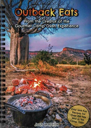 Item #100519 Outback Eats. From the Creator of the Gourmet Camp Oven Experience. [Signed]. Josh...