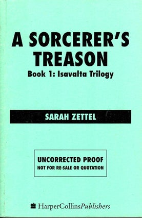Item #100569 A Sorcerer's Treason : A Novel of Isavalta. Book 1: Isavalta Trilogy. Sarah Zettel