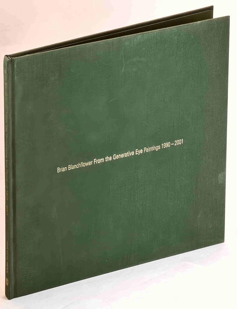 Item #100606 Brian Blanchflower : From the Generative Eye Paintings 1990-2001. Brian Blanchflower.