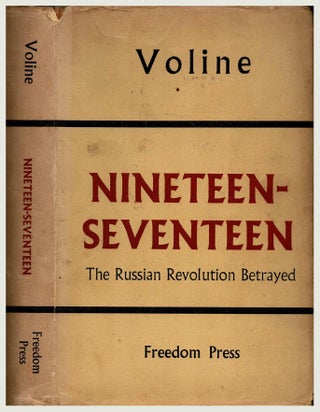 Item #100626 Nineteen-Seventeen, the Russian Revolution Betrayed. Voline