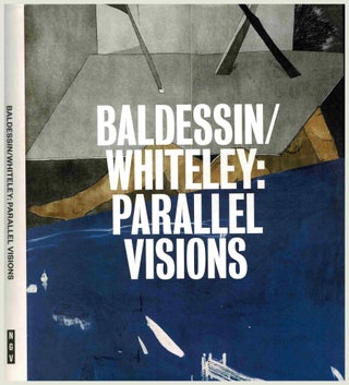 Item #100629 Baldessin / Whiteley: Parallel Visions. Sasha Grishin