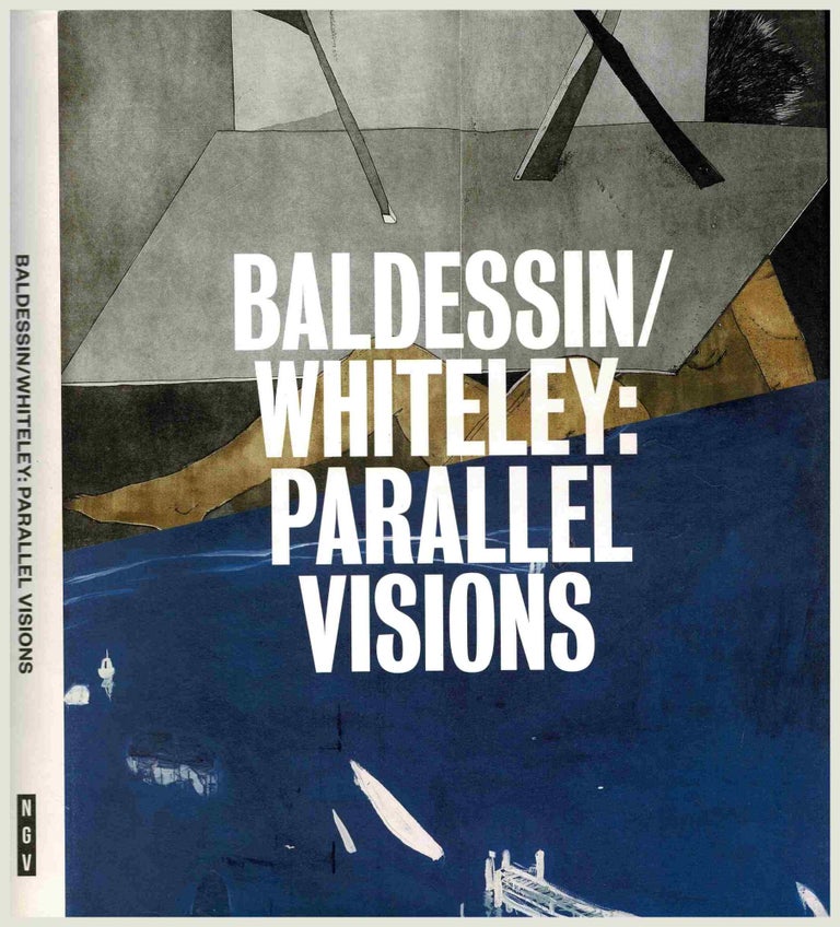 Item #100629 Baldessin / Whiteley: Parallel Visions. Sasha Grishin.