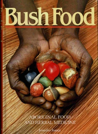 Item #100637 Bush Food, Aboriginal Food and Herbal Medicine. Jennifer Isaacs