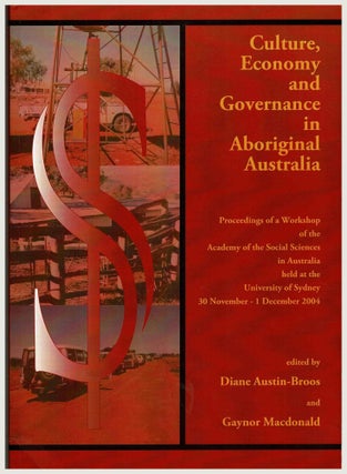 Culture, Economy and Governance in Aboriginal Australia. Proceedings of a Workshop of the Academy. Diane Austin-Broos, Gaynor Macdonald.
