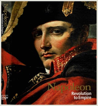Napoleon : Revolution to Empire. Ted Gott, Karine Huguenaud.