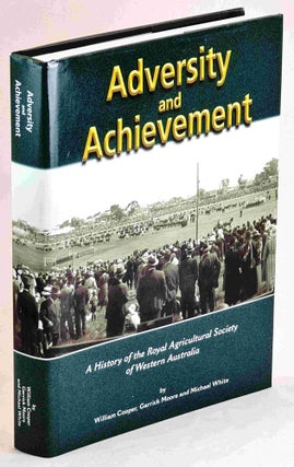 Item #100881 Adversity and Achievement. A History of the Royal Agricultural Society of Western...