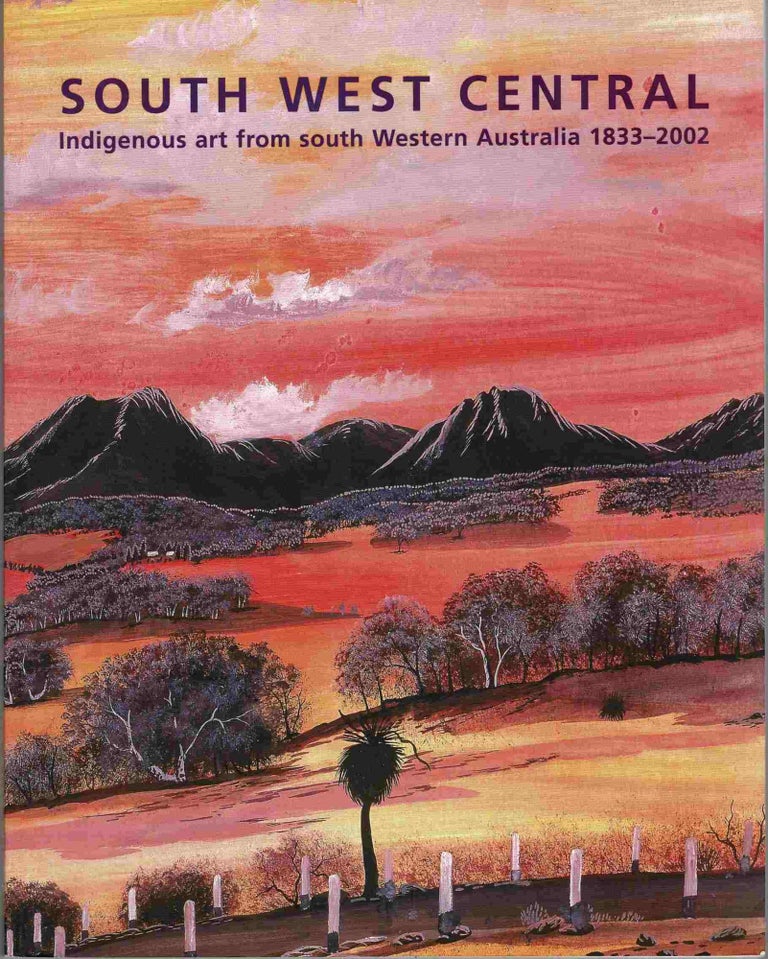 Item #100915 South West Central : Indigenous Art from South Western Australia 1833-2002. Brenda L. Croft, Janda Gooding.
