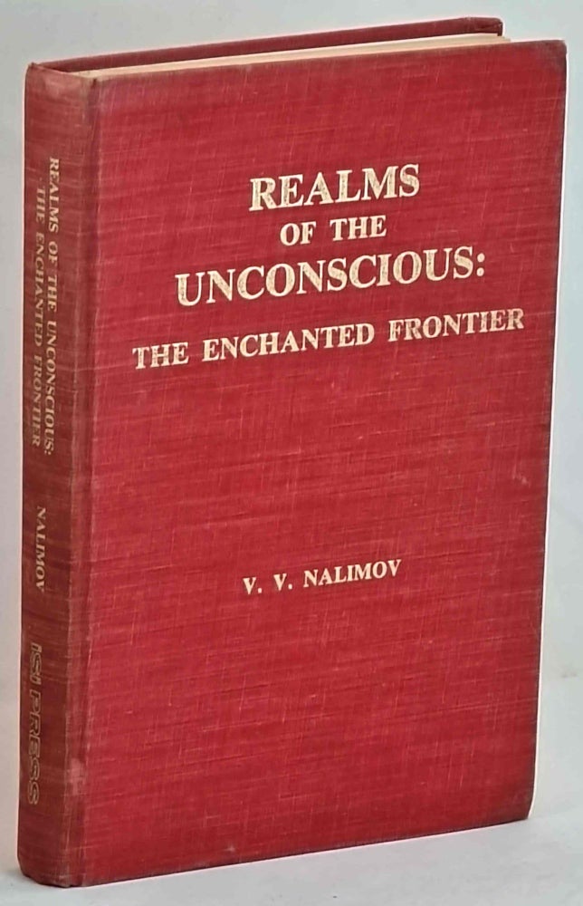 Item #100942 Realms of the Unconscious: The Enchanted Frontier [Signed by Robert G. Colodny]. V. V. Nalimov.