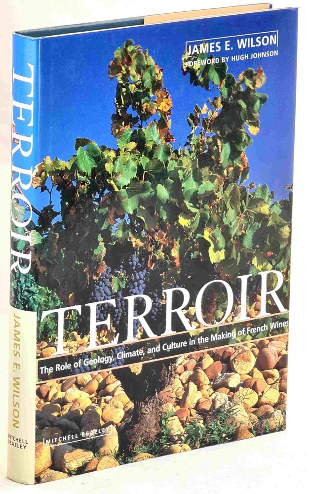 Item #101038 Terroir: The Role of Geology, Climate, and Culture in the Making of French Wines. James E. Wilson.