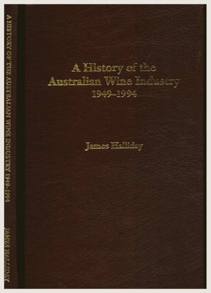 Item #101042 A History of the Australian wine industry, 1949-1994. James Halliday
