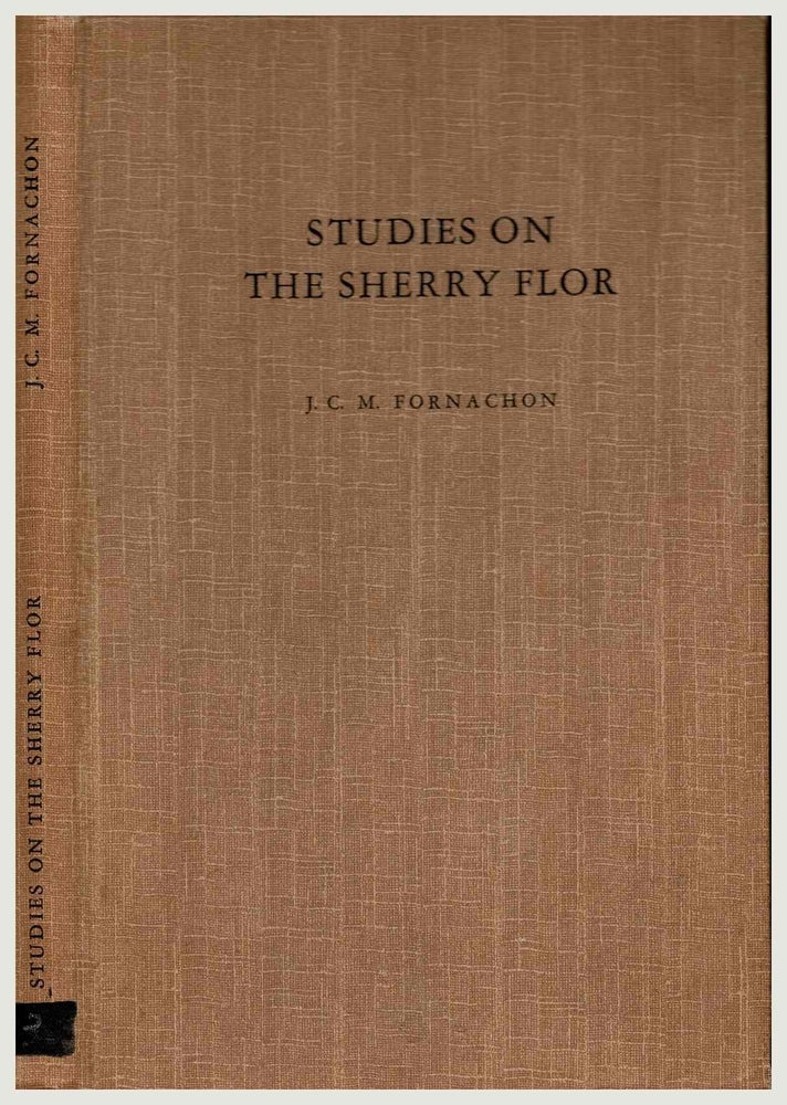 Item #101043 Studies on the Sherry Flor [First edition]. J. C. M. Fornachon, Kenneth T. Hardy, Intro.
