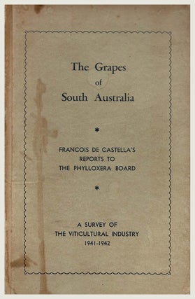 Item #101045 The Grapes of South Australia : Francois de Castella's reports to The Phylloxera...