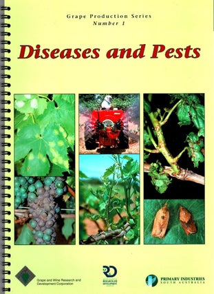 Item #101047 Diseases and Pests : Grape Production Series Number 1. Phil Nicholas, Peter Magarey,...