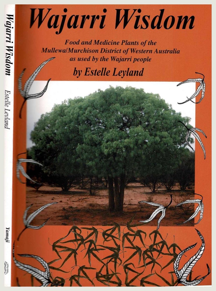 Item #101124 Wajarri Wisdom : Food and Medicine plants of the Mullewa / Murchison District of Western Australia as used by the Wajarri people. Estelle Leyland.