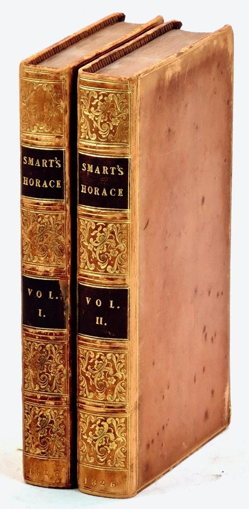 Item #101153 The Works of Horace, Translated Literally Into English Prose ; for the Use of Those Who are Desirous of Acquiring or Recovering a Competent Knowledge of the Latin Language. 'Smart's Horace'. (Two Volumes). Horace, Trans. C. Smart.