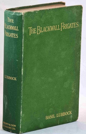 Item #101243 The Blackwall Frigates. Basil Lubbock