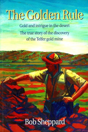 Item #101284 The golden rule : he who has the gold makes the rules - the discovery of Australia's...