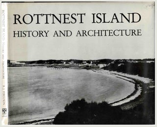 Item #101326 Rottnest Island. History and Architecture. R Ferguson, J