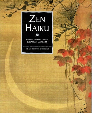 Item #101354 Zen Haiku. Illustrated with Japanese Prints and Paintings from the Art Institute of...