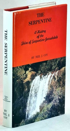 Item #101355 The Serpentine, A History of the Shire of Serpentine-Jarrahdale. Neil J. Coy