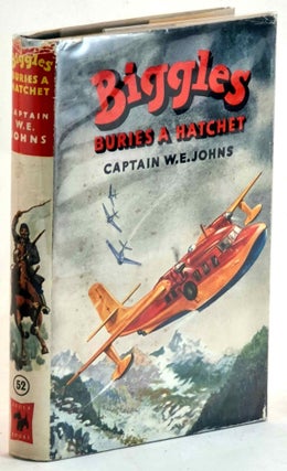 Biggles Buries a Hatchet. Captain W. E. Johns.