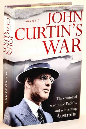 Item #101423 John Curtin's War, Volume 1. The Coming of War in the Pacific, and Reinventing...