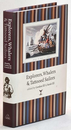 Item #101429 Explorers, Whalers and Tattooed Sailors. Gordon Ell, Sarah, Ell