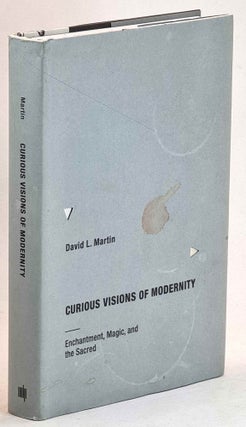Item #101430 Curious Visions of Modernity: Enchantment, Magic, and the Sacred. David L. Martin