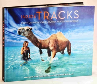 Inside Tracks : Robyn Davidson's Solo Journey Across The Outback. Robyn Davidson, Rick Smolan.