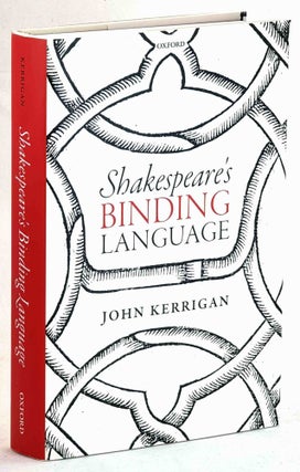 Item #101448 Shakespeare's Binding Language. John Kerrigan