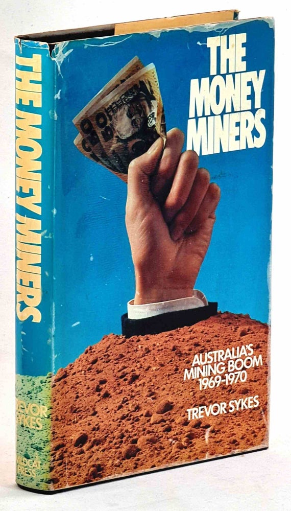 Item #101497 The Money Miners. Australia's Mining Boom 1969-1970. Trevor Sykes.