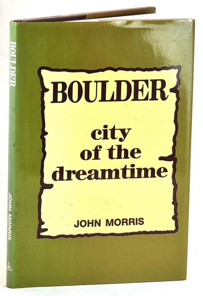 Item #101498 Boulder, city of the dreamtime. John Morris.