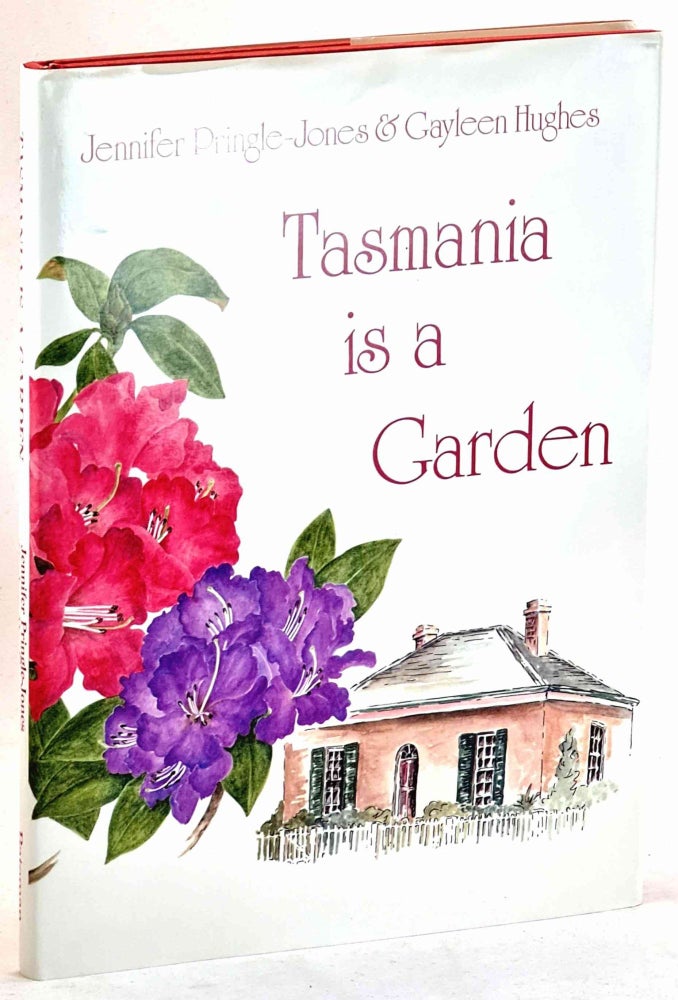 Item #101509 Tasmania Is a Garden [Signed]. Jennifer Pringle-Jones, Gayleen Hughes.