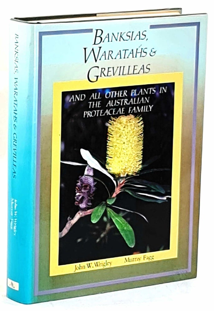 Item #101527 Banksias, Waratahs & Grevilleas, and all other plants in the Australian Proteaceae family. John W. Wrigley.