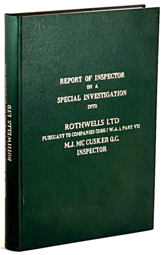 Item #101531 Report of Inspector on a Special Investigation into Rothwells Ltd. Pursuant to Companies Code (W.A.), Part VII. Part 1. M. J. McCusker, Q. C.