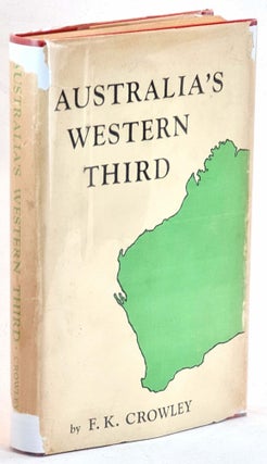 Item #101537 Australia's Western Third, A History of Western Australia from the first settlements...