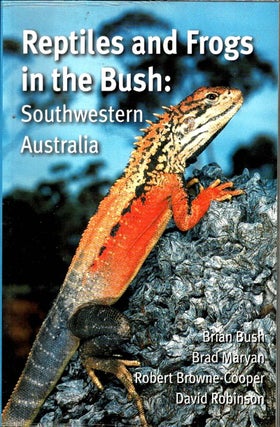 Item #101552 Reptiles and Frogs in the bush : Southwestern Australia. Brian Bush, Brad Maryan,...