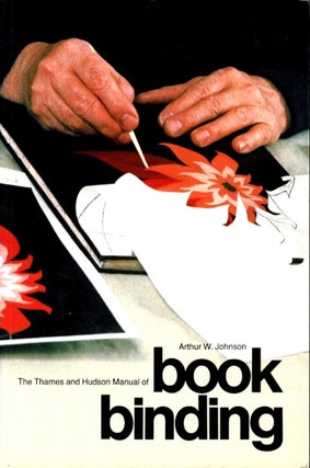 Item #101555 The Thames and Hudson manual of bookbinding. Arthur W. Johnson