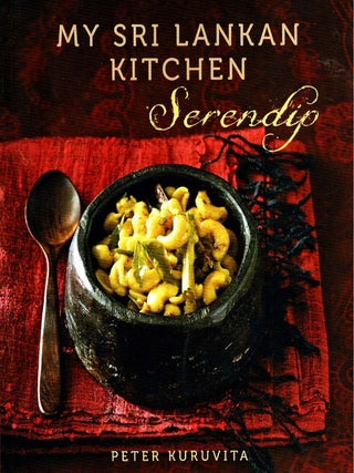 Item #101626 Serendip : My Sri Lankan Kitchen. Peter Kuruvita