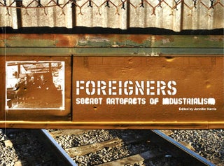 Item #101636 Foreigners. Secret Artefacts of Industrialism. [Midland Railway Workshops]. SIGNED....