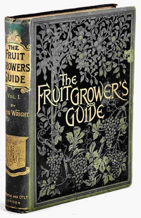 Item #101716 The Fruit Grower's Guide (Volume I). John Wright