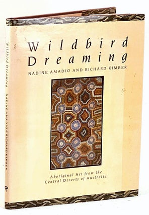 Item #101817 Wildbird Dreaming: Aboriginal Art from the Central Deserts of Australia [Signed by...