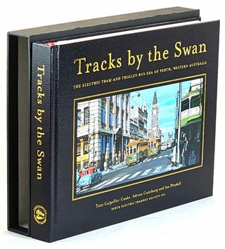 Item #101886 Tracks by the Swan : the Electric Tram and Trolley Bus Era in Perth, Western...