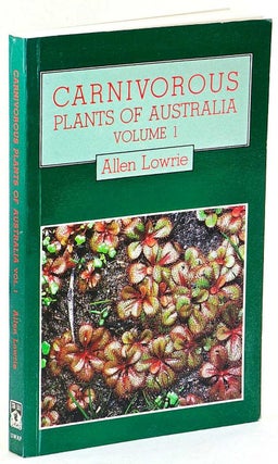 Item #101895 Carnivorous Plants of Australia, Volume 1. Allen Lowrie